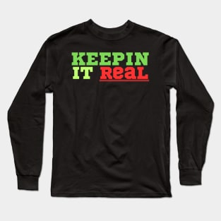 Keepin' it real funny Long Sleeve T-Shirt